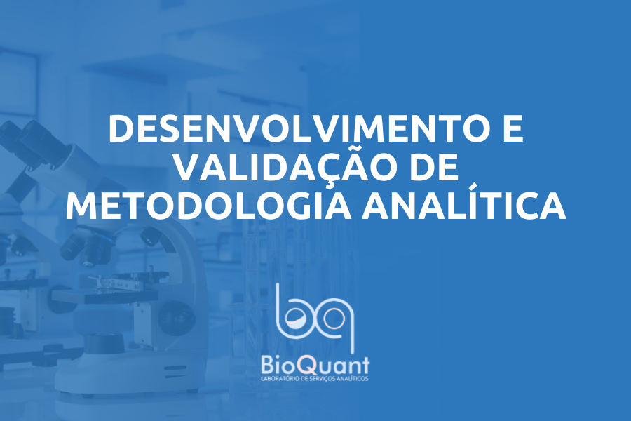 Desenvolvimento e validação de metodologia analítica